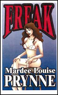 Freak by Mardee Louise Prynne mags inc, crossdressing stories, transvestite stories, female domination stories, sissy maid stories, Mardee Louise Prynne